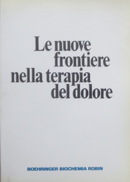 Le nuove frontiere nella terapia del dolore.