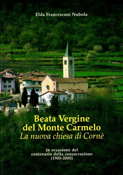 Beata Vergine del Monte Carmelo: la nuova chiesa di CornÃ¨: …