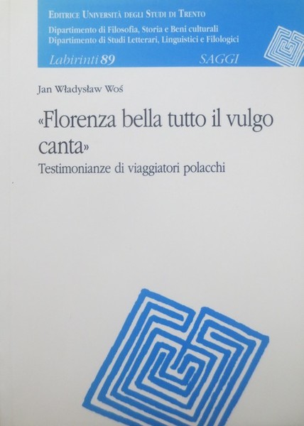 Florenza bella tutto il vulgo canta: testimonzianze di viaggiatori polacchi.