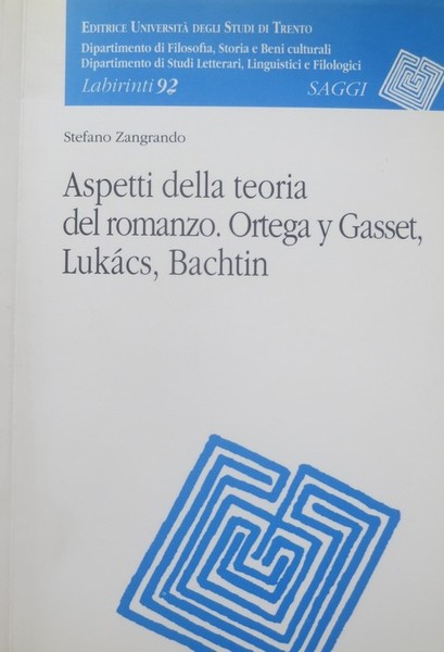 Aspetti della teoria del romanzo: Ortega y Gasset, LukÃ¡cs, Bachtin.