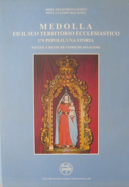 Medolla ed il suo territorio comunale: un popolo, una storia: …