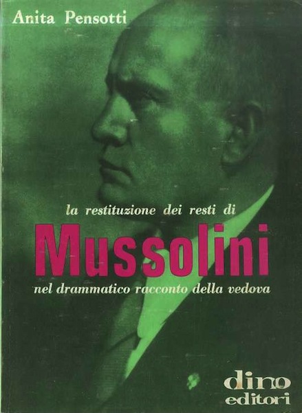 La restituzione dei resti di Mussolini nel drammatico racconto della …