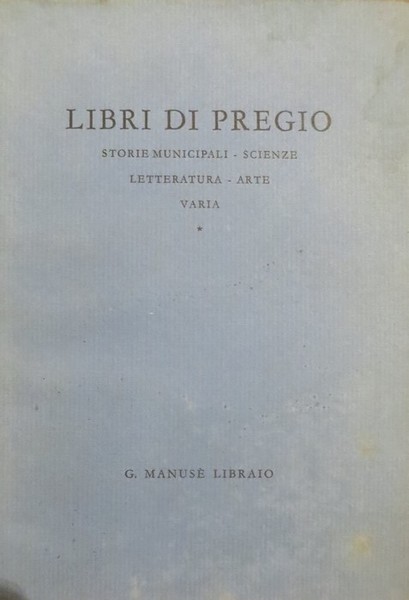 Libri di pregio: storie municipali, scienze, letteratura, arte varia.