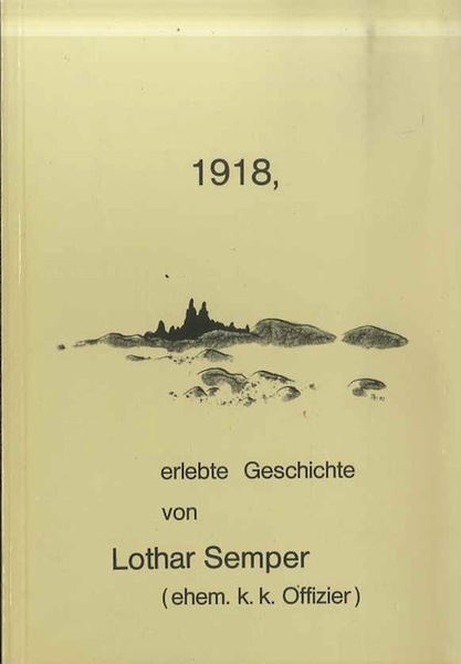 1918: Freiheit und Befreiung?: Erlebte Geschichte von Lothar Semper (ehem. …