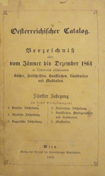 Oesterreichischer Catalog: Verzeichnisse aller von JÃ¤nner bis Dezember 1864 in …