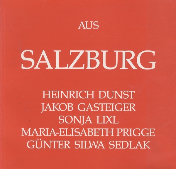 Aus Salzburg: Heinrich Dunst, Jakob Gasteiger, Sonja Lixl, Maria-Elisabeth Prigge, …