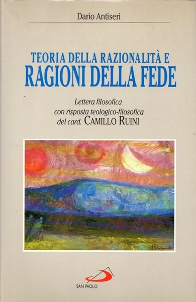 Teoria della razionalitÃ e ragioni della fede: lettera filosofica.