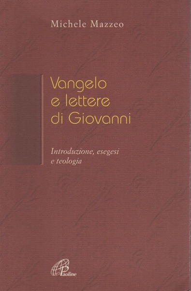Vangelo e lettere di Giovanni: introduzione, esegesi e teologia.