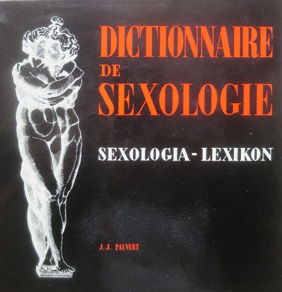 Dictionnaire de sexologie: sexologia-lexikon: sexologie gÃ©nÃ©rale, sexualitÃ©, contre-sexualitÃ©, Ã©rotisme, Ã©rotologie, …