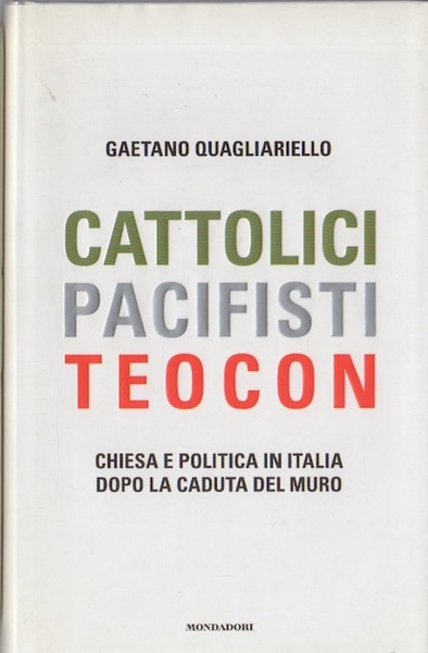 Cattolici, pacifisti, teocon: chiesa e politica in Italia dopo la …