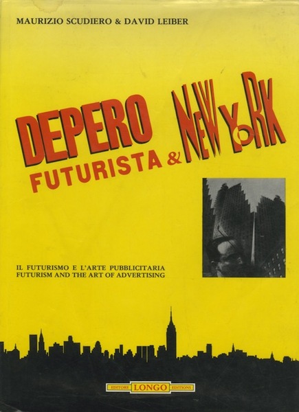 Depero futurista & New York: il futurismo e l'arte pubblicitaria.