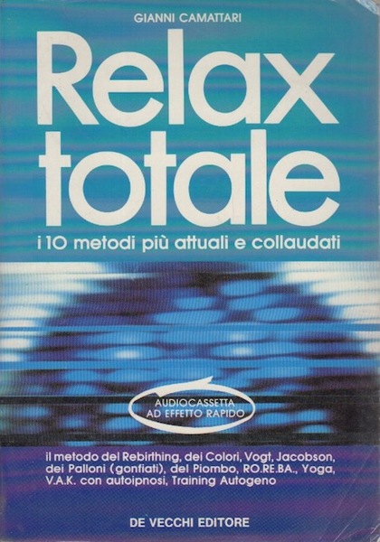 Relax totale: i 10 metodi piu attuali e collaudati: il …