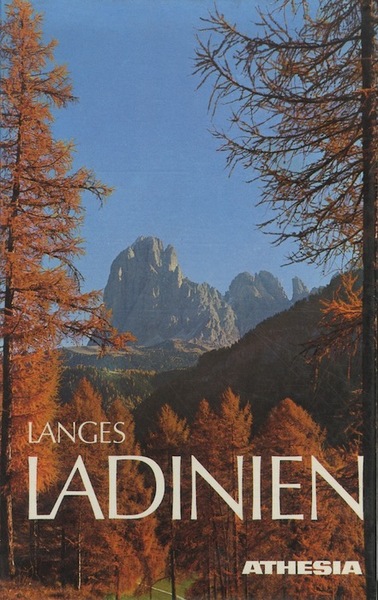 Ladinien: Kernland der Dolomiten: ein Streifzug durch GrÃ¶den, Gadertal, Buchenstein, …