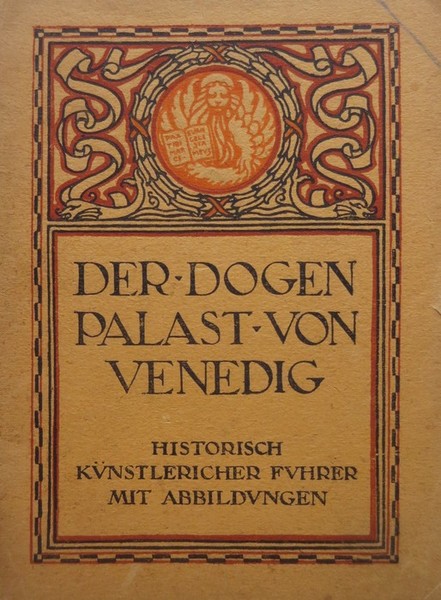 Der Dogenpalast von Venedig: Historisch-kÃ¼nstlericher FÃ¼hrer.