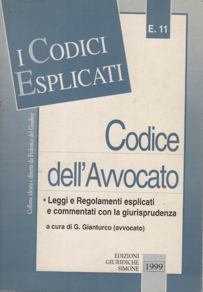 Codice dell'avvocato: leggi e regolamenti esplicati e commentati con la …