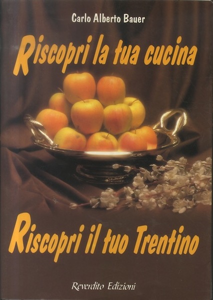 Riscopri la tua cucina, riscopri il tuo Trentino.