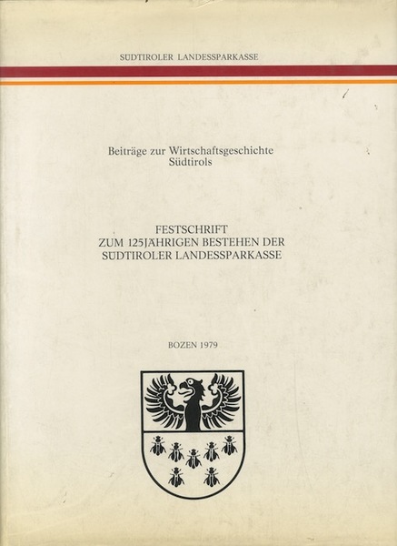 BeitrÃ¤ge zur Wirtschaftsgeschichte SÃ¼dtirols: Festschrift zum 125jÃ¤hrigen Bestehen der SÃ¼dtiroler …