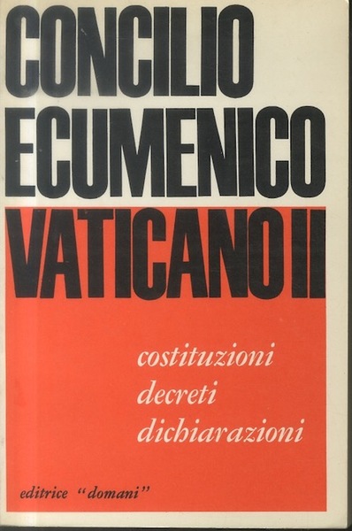 Concilio ecumenico vaticano II: costituzioni, decreti, dichiarazioni.