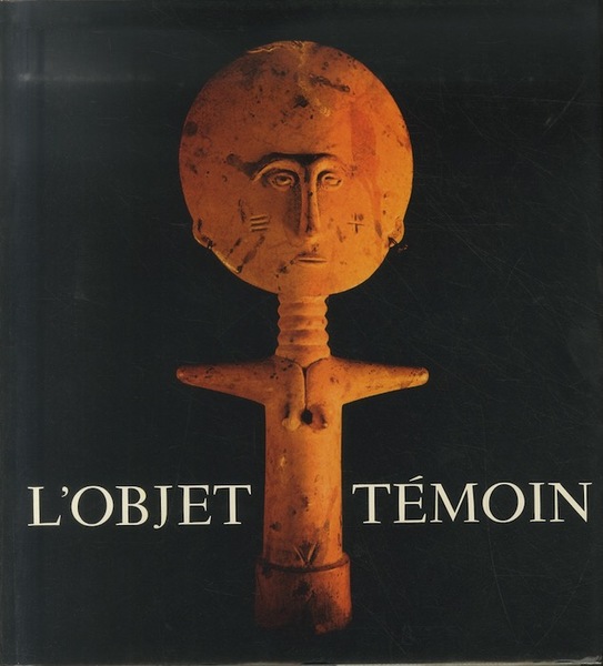 L'objet tÃ©moin, les rÃ©fÃ©rences d'une civilisation par l'objet.