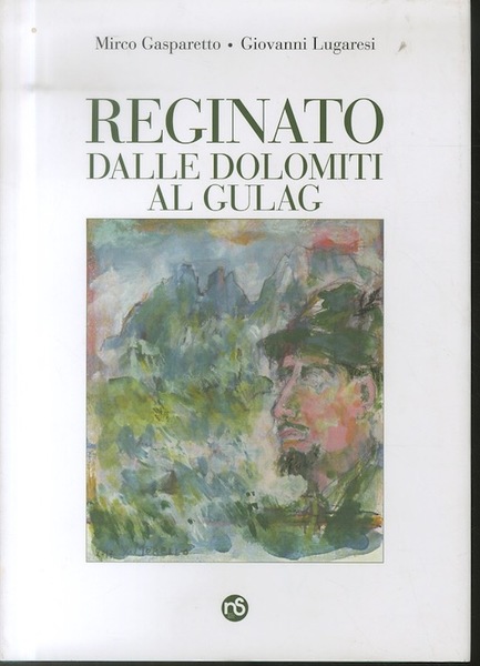 Reginato: dalle Dolomiti al gulag.