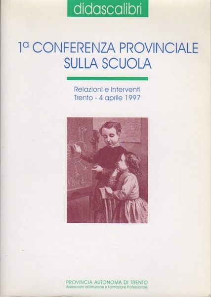 1a Conferenza provinciale sulla scuola: relazioni e interventi: Trento - …