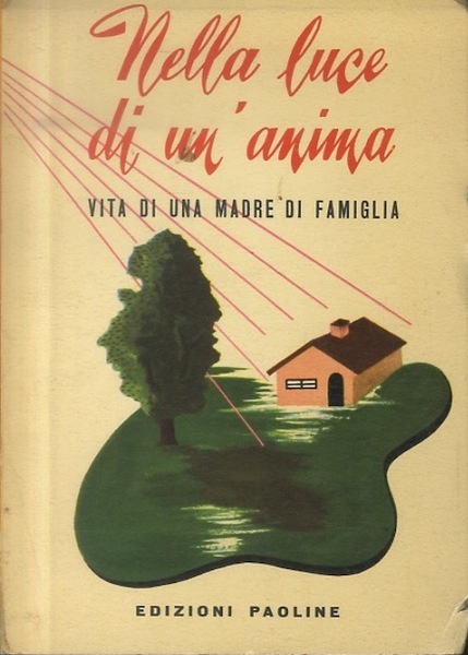 Nella luce di un'anima: biografia di una madre di famiglia.