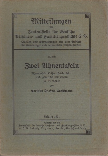 Zwei Ahnentafeln: Ahnentafeln Kaiser Friedrichs I. u. Heinrichs d. LÃ¶wen …