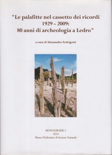 Le palafitte nel cassetto dei ricordi: 1929-2009: 80 anni di …