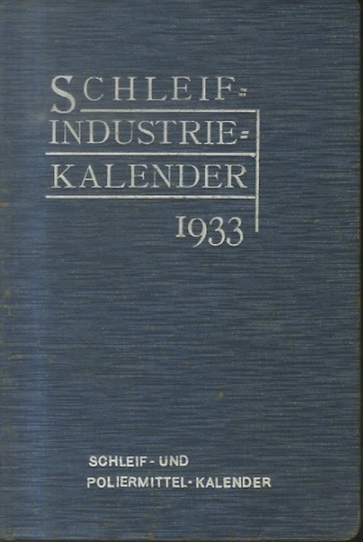 Schleif-Industrie Kalender: 1933: Schleif- und Poliermittel- Kalender.
