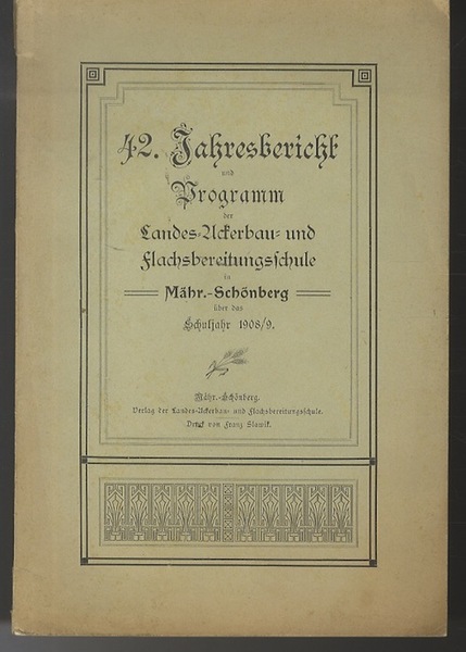 Jahresbericht und Programm der Lands-Ackerbauschule und Flachsbereitungsschule in MÃ¤hrisch-SchÃ¶nberg Ã¼ber …