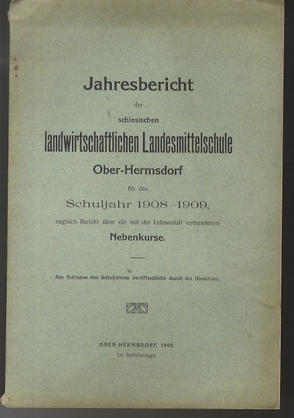 Jahresbericht der Schlesischen Landwirtschaftlichen Landesmittelschule Ober-Hermsdorf fÃ¼r das Schuljahr 1908-1909.