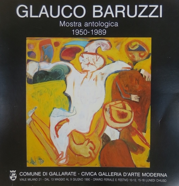 Glauco Baruzzi: mostra antologica 1950-1989: Comune di Gallarate, Civica galleria …