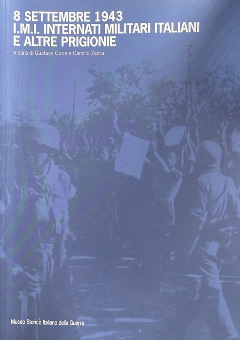8 settembre 1943: I.M.I. Internati militari italiani e altre prigionie.
