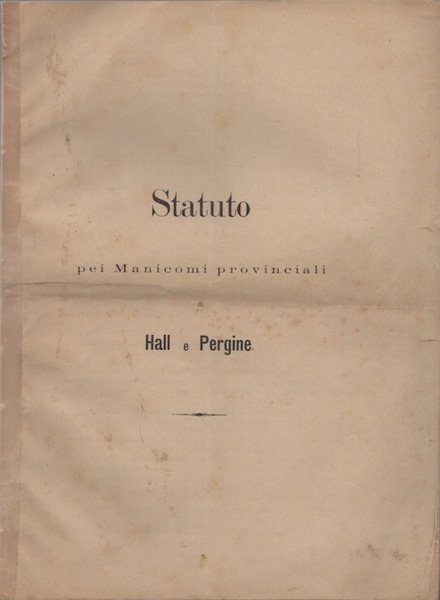 Statuto pei manicomi provinciali di Hall e Pergine.