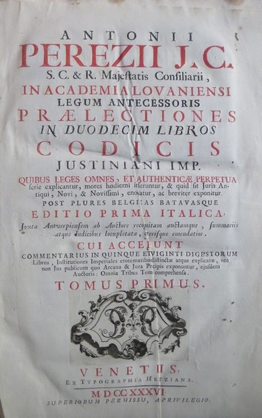 Antonii Perezii . Praelectiones in duodecim libros Codicis Justiniani imp. …