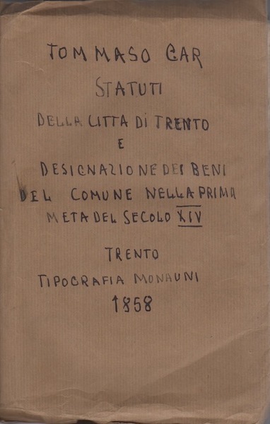 Statuti della cittÃ di Trento: colla designazione dei beni del …