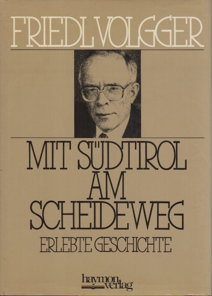 Mit SÃ¼dtirol am Scheideweg: erlebte Geschichte.