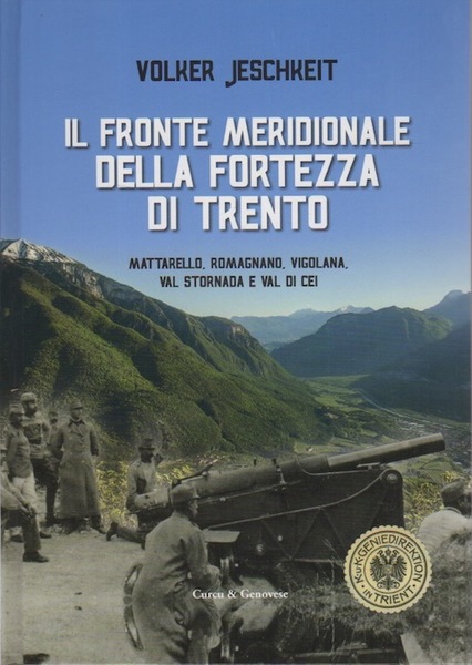 Il fronte meridionale della fortezza di Trento: Mattarello, Romagnano, Vigolana, …