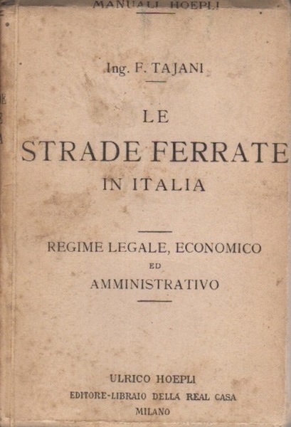 Le strade ferrate in Italia: regime legale, economico ed amministrativo.