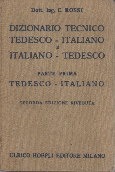 Dizionario tecnico tedesco-italiano e italiano-tedesco: 1. Tedesco-italiano.