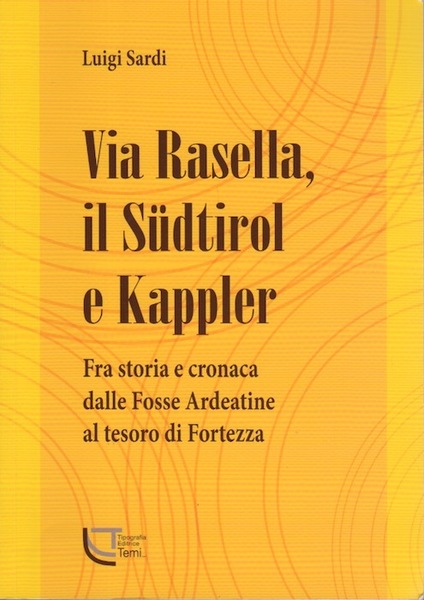 Via Rasella, il SÃ¼dtirol e Kappler: fra storia e cronaca …