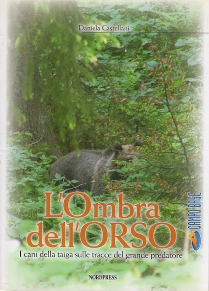 L'ombra dell'orso: i cani della taiga sulle tracce del grande …