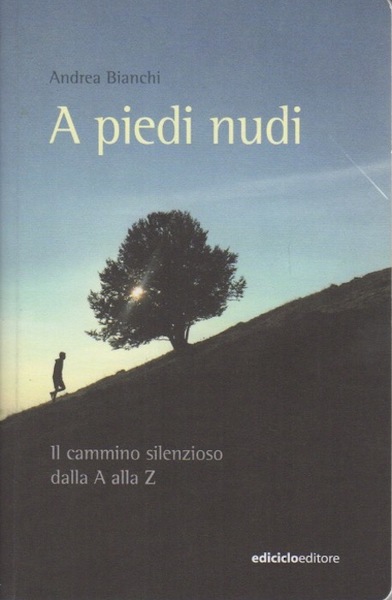 A piedi nudi: il cammino silenzioso dalla A alla Z.