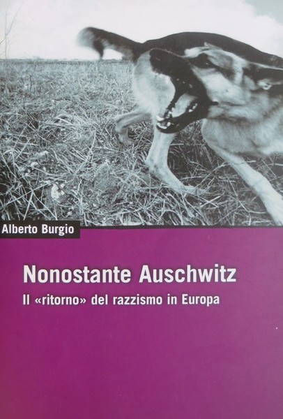 Nonostante Auschwitz: il ritorno del razzismo in Europa.
