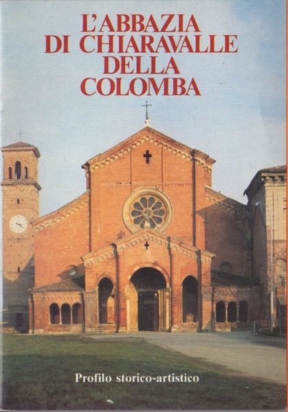 L'abbazia di Chiaravalle della Colomba: profilo storico-artistico.