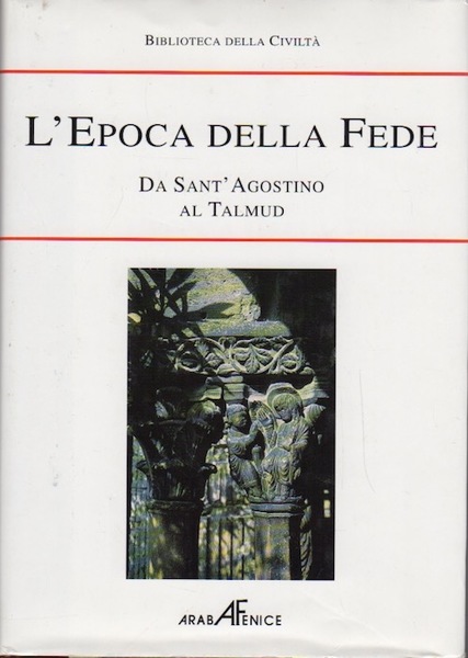 Biblioteca della storia della civiltÃ : L'epoca della fede: da …