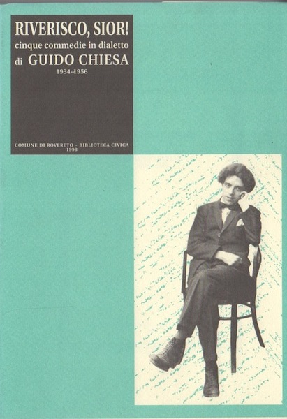 Riverisco, Sior! Cinque commedie in dialetto di Guido Chiesa. 1934-1956.