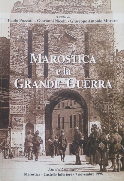 Marostica e la grande guerra: atti del convegno.
