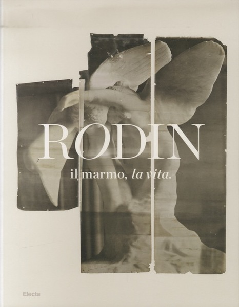 Rodin: il marmo, la vita.