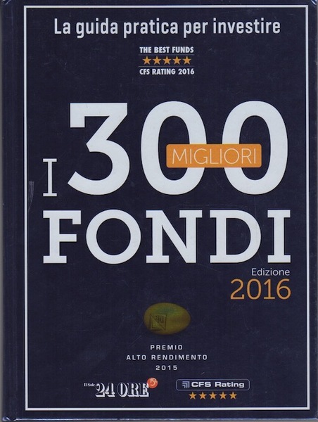 I 300 migliori fondi, edizione 2016.